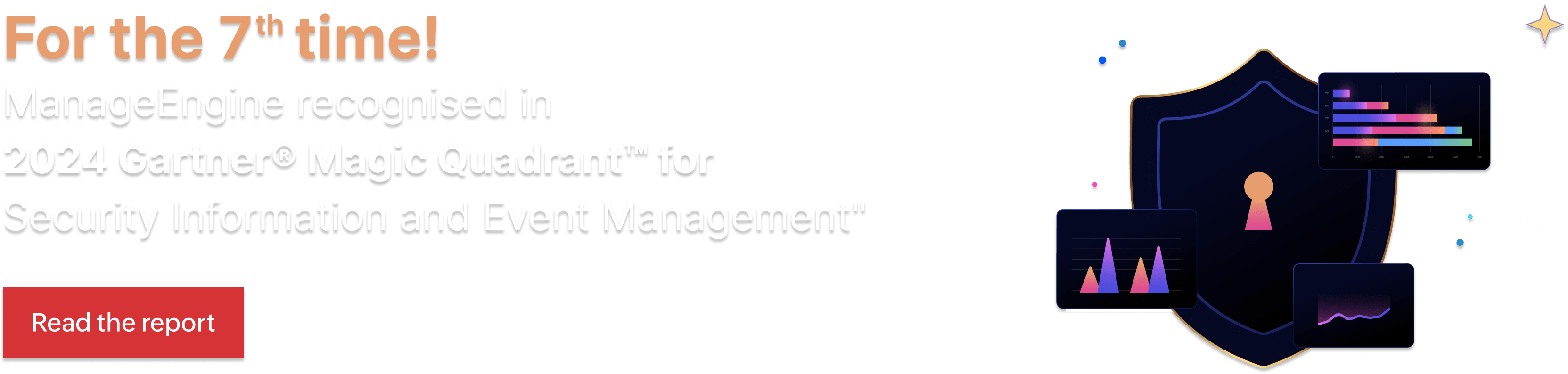 For the 7 time! ManageEngine recognised in
                        2024 Gartner® Magic Quadrant™ for Security Information and Event Management